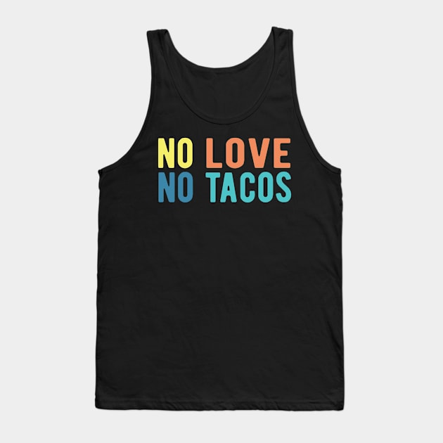 No Love No Tacos no love no tacos no love no tacos Tank Top by Gaming champion